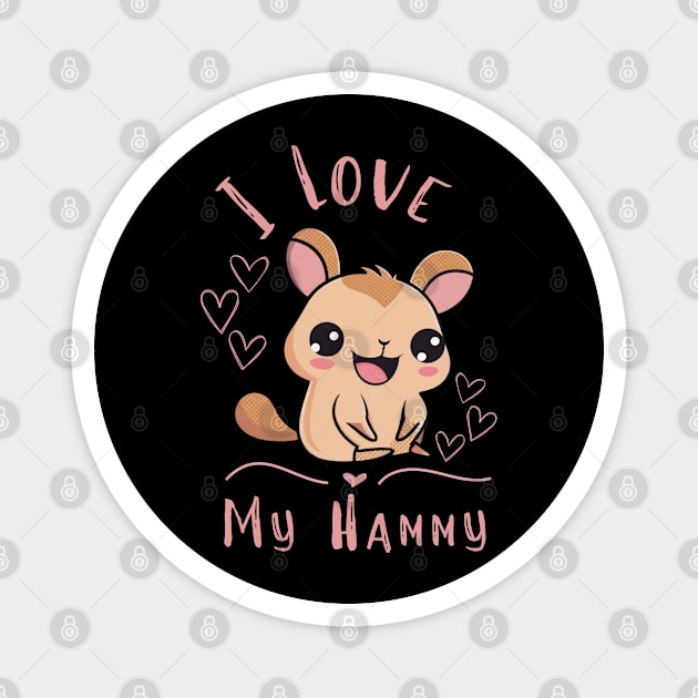 I Love My Hammy Girl for Hamster Lovers Magnet by click2print